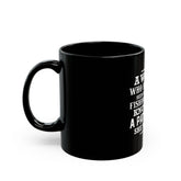 Funny Fishing Quote Mug for Wives, Gift for Fishing Lovers, Humor Coffee Cup, Black 11oz/15oz Mug, Anniversary Present Printify