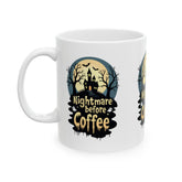 Nightmare Before Coffee Ceramic Mug - Halloween Coffee Cup, Spooky Mug, Gift for Coffee Lovers, Haunted House Decor, 11oz and 15oz Sizes Printify